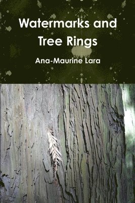 Ana-Maurine Lara - Watermarks and Tree Rings, Häftad