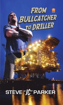 Steve Parker - From Driller to Bullcatcher, Häftad