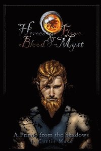 bokomslag Heroes and Flame, Blood and Myst: A Prince from the Shadows
