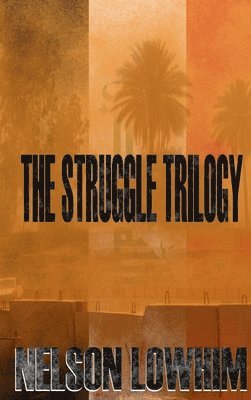 Nelson Lowhim - Struggle Trilogy, Inbunden