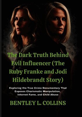 Dark Truth Behind Evil Influencer (The Ruby Franke and Jodi Hildebrandt Story)
