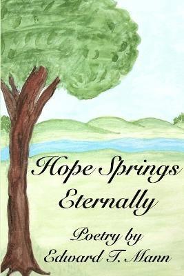 Edward Mann - Hope Springs Eternally, Poetry by Edward T. Mann, Häftad