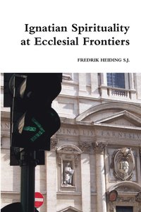 bokomslag Ignatian Spirituality at Ecclesial Frontiers