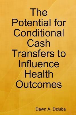 bokomslag Potential for Conditional Cash Transfers to Influence Health Outcomes