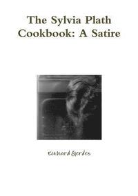 bokomslag The Sylvia Plath Cookbook: A Satire