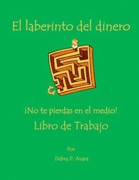 bokomslag El Laberinto Del Dinero No Te Pierdas En El Medio! Libro De Trabajo