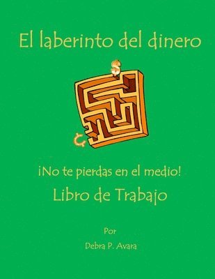 bokomslag El Laberinto Del Dinero No Te Pierdas En El Medio! Libro De Trabajo