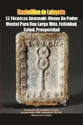 bokomslag 13 Técnicas Anunnaki-Ulema De Poder Mental Para Una Larga Vida, Felicidad, Salud, Prosperidad