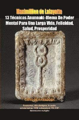 bokomslag 13 Tecnicas Anunnaki-Ulema De Poder Mental Para Una Larga Vida, Felicidad, Salud, Prosperidad