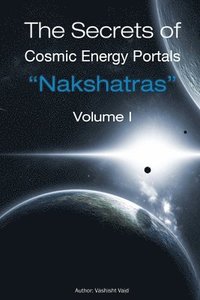 bokomslag The Secrets of Cosmic Energy Portals &quot;Nakshatras&quot;