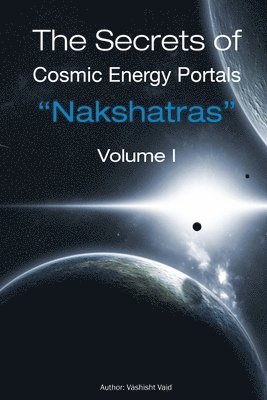 Secrets of Cosmic Energy Portals "Nakshatras"