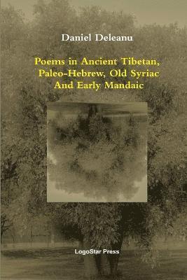 Daniel Deleanu - Poems in Ancient Tibetan, Paleo-Hebrew, Old Syriac and Early Mandaic, Häftad