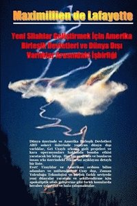 bokomslag Yeni Silahlar Geli?tirmek ?çin Amerika Birle?ik Devletleri ve Dünya D??? Varl?klar Aras?ndaki ??birl