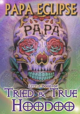 Papa Eclipse - Tried and True Hoodoo, Häftad
