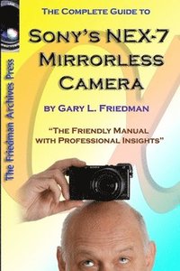 bokomslag The Complete Guide to Sony's NEX-7 Mirrorless Camera (B&W Edition)