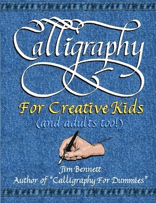 Jim Bennett - Calligraphy for Creative Kids (and Adults Too!), Häftad