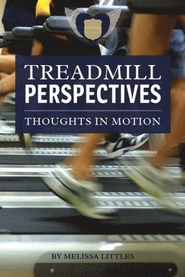 bokomslag Treadmill Perspectives, Thoughts in Motion