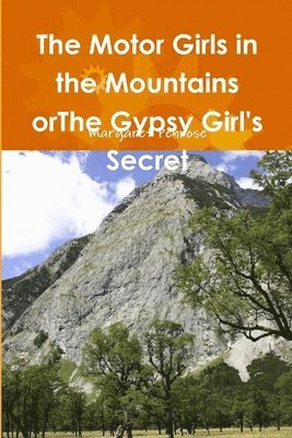 bokomslag The Motor Girls in the Mountains orThe Gypsy Girl's Secret