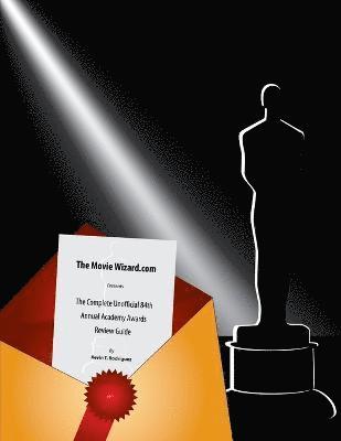 The Complete Unofficial 84th Annual Academy Awards Review Guide 1