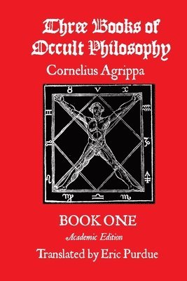Cornelius Agrippa, Eric Purdue, Christopher Warnock - Three Books of Occult Philosophy Book One: A Modern Translation, Häftad
