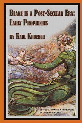 Karl Kroeber - Blake in a Post-Secular Era: Early Prophecies, Häftad