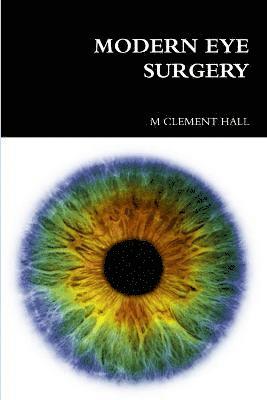 M CLEMENT HALL, M. Clement Hall, M Clement Hall - Modern Eye Surgery, Häftad