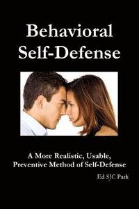 bokomslag Behavioral Self-Defense: A More Realistic, Usable, Preventive Method of Self-Defense