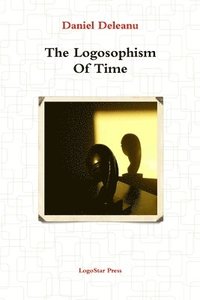 bokomslag The Logosophism of Time (Written in Assyro-Babylonian)