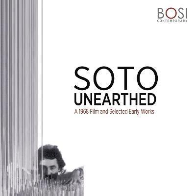 SOTO UNEARTHED: A 1968 Film and Selected Early Works 1