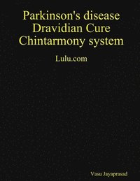 bokomslag Parkinson's Disease Dravidian Cure Chintarmony System