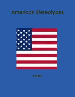 B Miller, B. Miller - American Stereotypes, Häftad
