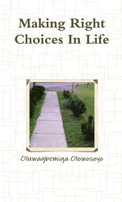 Oluwagbemiga Olowosoyo - Making Right Choices In Life, Häftad