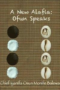 bokomslag A New Alafia, Ofun Speaks,Volume X