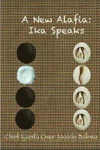 bokomslag A New Alafia, Ika Speaks, Volume XIII