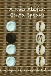 bokomslag A New Alafia, Otuwa Speaks, Volume XIV