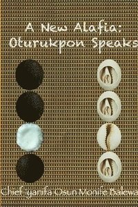 bokomslag A New Alafia, Oturukpon Speaks, Volume XVI
