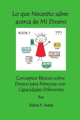 bokomslag Lo Que Necesito Saber Acerca De MI Dinero, Conceptos Basicos Sobre Dinero Para Personas Con Capacidades Diferentes Book 1