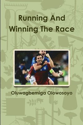 Oluwagbemiga Olowosoyo - Running And Winning The Race, Häftad