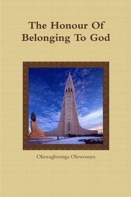 Oluwagbemiga Olowosoyo - Honour Of Belonging To God, Häftad