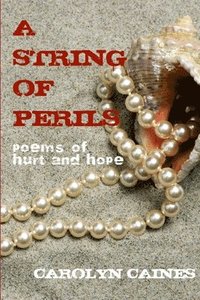 bokomslag A STRING OF PERILS: Poems of Hurt and Hope