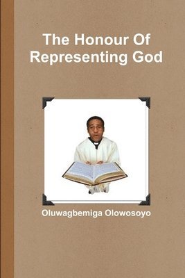Oluwagbemiga Olowosoyo - Honour Of Representing God, Häftad