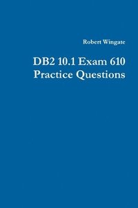 bokomslag DB2 10.1 Exam 610 Practice Questions