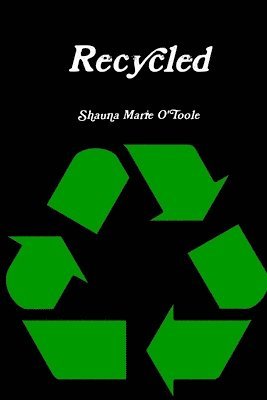 Shauna Marie O'Toole - Recycled, Häftad