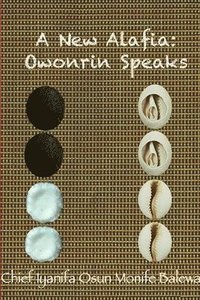 bokomslag A New Alafia, Owonrin Speaks, Volume XI