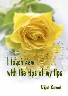 I Touch Dew with the Tips of My Lips 1