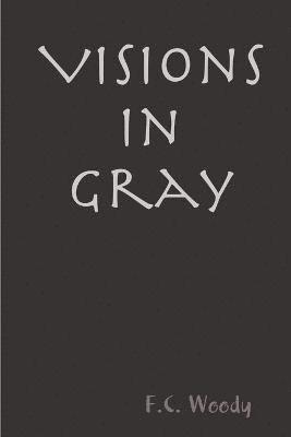 Visions in Gray 1