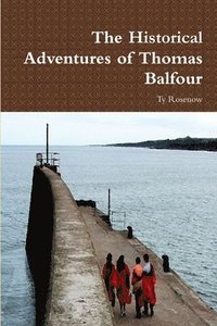 bokomslag The Historical Adventures of Thomas Balfour