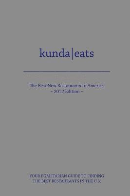 Kunda Eats Best New Restaurants in America 2012 Edition 1