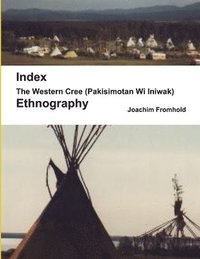 bokomslag The Western Cree (Pakisimotan Wi Iniwak) - Ethnography: Index