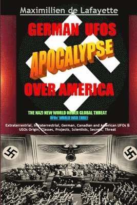 bokomslag German UFOs Apocalypse Over America. UFOs World War Three. Part 1